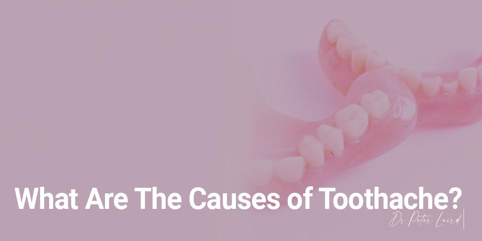 What-Are-The-Causes-of-Toothache